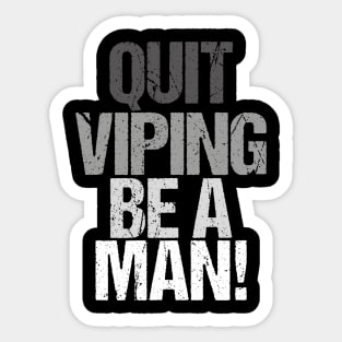 Quit Vaping Be A Man Sticker